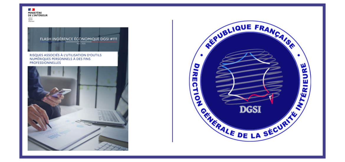 Flash ingérence DGSI - Conseil aux entreprises "RISQUES ASSOCIÉS À L’UTILISATION D’OUTILS NUMÉRIQUES PERSONNELS À DES FINS PROFESSIONNELLES"