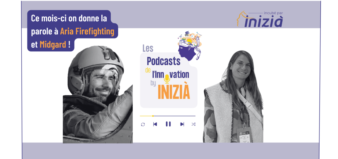 Les podcasts de l'Innovation by INIZIÀ - Episode 3 - Aria Firefighting et Midgard