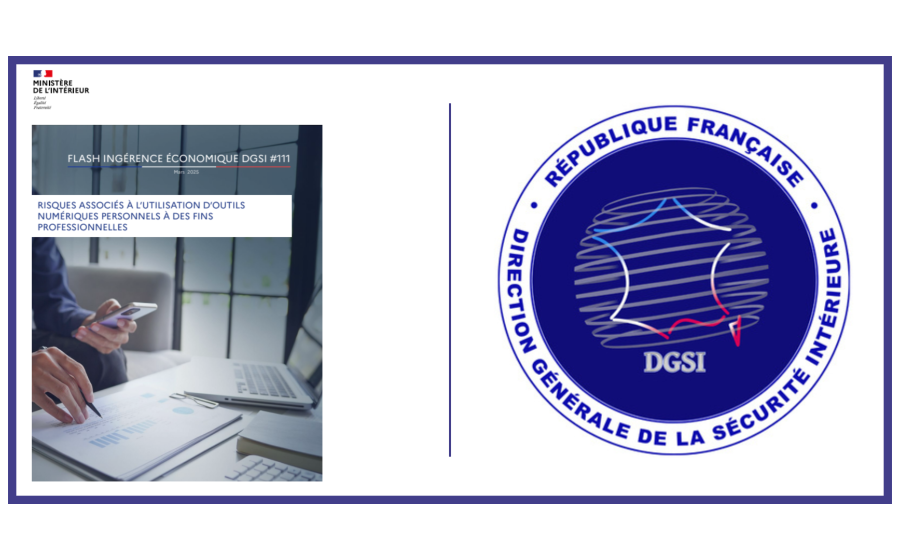Flash ingérence DGSI - Conseil aux entreprises "RISQUES ASSOCIÉS À L’UTILISATION D’OUTILS NUMÉRIQUES PERSONNELS À DES FINS PROFESSIONNELLES"