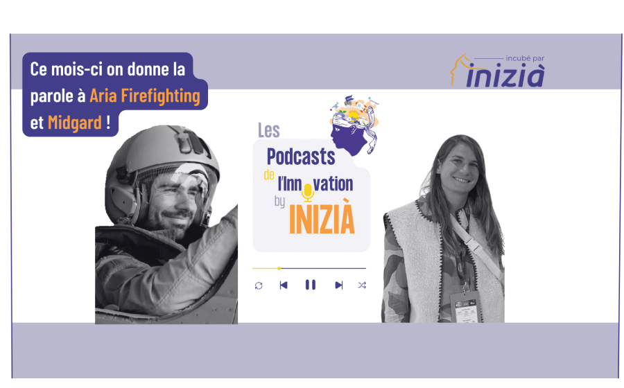 Les podcasts de l'Innovation by INIZIÀ - Episode 3 - Aria Firefighting et Midgard