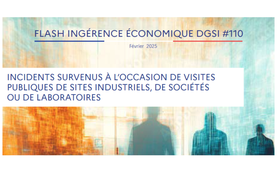 Flash Ingérence DGSI – Conseil aux entreprises  « Incidents lors de visites publiques de sites industriels  enjeux et recommandations »