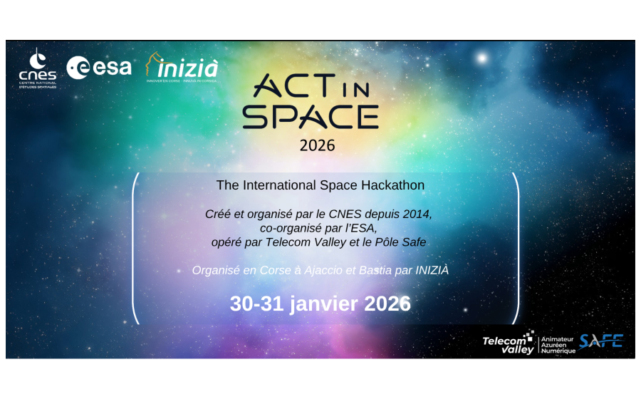 The International Space Hackathon  Créé et organisé par le CNES depuis 2014,  co-organisé par l’ESA,  opéré par Telecom Valley et le Pôle Safe   Organisé en Corse à Ajaccio et Bastia par INIZIÀ  30-31 janvier 2026 2026